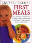 Image for First Meals : Fast, healthy, and fun foods to tempt infants and toddlers&amp;mdash; from baby&#39;s first foods to favorite family feasts 