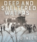 Image for Deep and Sheltered Waters : The History of Tod Inlet