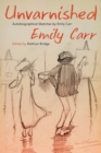 Image for Unvarnished : Autobiographical Sketches by Emily Carr