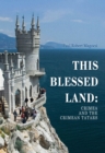 Image for This blessed land  : Crimea and the Crimean Tatars