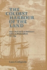 Image for The Coldest Harbour in the Land : Simon Stock and Lord Baltimore&#39;s Colony in Newfoundland, 1621-1649