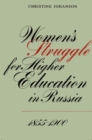 Image for Women&#39;s Struggle for Higher Education in Russia, 1855-1900
