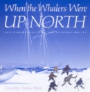Image for When the Whalers Were Up North : Inuit Memories from the Eastern Arctic : Volume 1
