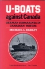 Image for U-Boats Against Canada : German Submarines in Canadian Waters