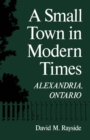 Image for A Small Town in Modern Times : Alexandria, Ontario