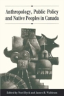Image for Anthropology, Public Policy, and Native Peoples in Canada