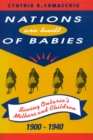 Image for Nations are Built of Babies : Saving Ontario&#39;s Mothers and Children, 1900-1940