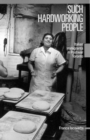 Image for Such Hardworking People : Italian Immigrants in Postwar Toronto : Volume 12