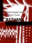 Image for Understand and Control Your Asthma