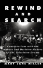 Image for Rewind and Search : Conversations with the Makers and Decision-Makers of CBC Television Drama