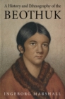 Image for A History and Ethnography of the Beothuk