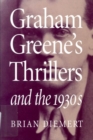Image for Graham Greene&#39;s Thrillers and the 1930s