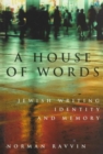 Image for A House of Words : Jewish Writing, Identity, and Memory : Volume 27