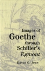 Image for Images of Goethe through Schiller&#39;s Egmont