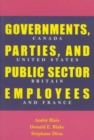 Image for Governments, Parties, and Public Sector Employees : Canada, United States, Britain, and France