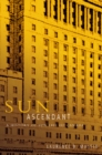 Image for Sun ascendant  : a history of Sun Life of Canada