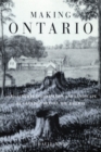 Image for Making Ontario : Agricultural Colonization and Landscape Re-Creation before the Railway