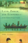 Image for Land, Power, and Economics on the Frontier of Upper Canada : Volume 194