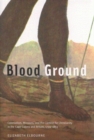 Image for Blood ground  : the Khoekhoe, colonialism, and the contest for Christianity in Southern Africa, 1799-1853 : Volume 249