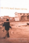 Image for The white man&#39;s gonna getcha  : the colonial challenge to the Crees in Quâebec : Volume 30