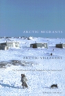Image for Arctic migrants/Arctic villagers  : the transformation of Inuit settlement in the Central Arctic : Volume 32