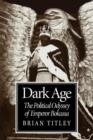 Image for Dark age  : the political odyssey of Emperor Bokassa