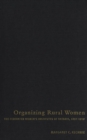 Image for Organizing rural women  : the Federated Women&#39;s Institutes of Ontario, 1897-1919