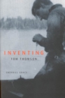 Image for Inventing Tom Thomson  : from biographical fictions to fictional autobiographies and reproductions