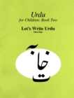 Image for Urdu for Children, Book II, Let&#39;s Write Urdu, Part One : Let&#39;s Write Urdu, Part I