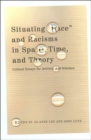 Image for Situating &quot;race&quot; and racisms in space, time, and theory  : critical essays for activists and scholars