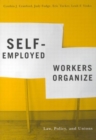 Image for Self-employed workers organize  : law, policy, and unions