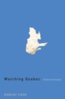 Image for Watching Quebec  : selected essays : Volume 201