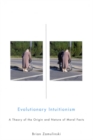 Image for Evolutionary intuitionism  : a theory of the origin and nature of moral facts