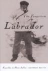 Image for The Forgotten Labrador : Kegashka to Blanc-Sablon