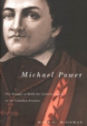 Image for Michael Power  : the struggle to build the Catholic Church on the Canadian frontier : Volume 40