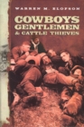 Image for Cowboys, Gentlemen, and Cattle Thieves : Ranching on the Western Frontier