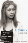 Image for Unlucky to the end  : the story of Janise Marie Gamble