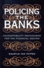 Image for Policing the banks  : accountability mechanisms for the financial sector