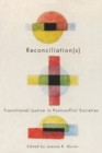 Image for Reconciliation(s)  : transitional justice in postconflict societies