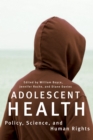 Image for Adolescent Health : Policy, Science, and Human Rights
