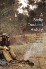 Image for A sadley troubled history  : the meanings of suicide in the modern age : Volume 33