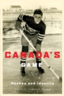 Image for Canada&#39;s game  : hockey and identity