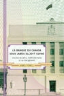 Image for La Banque du Canada sous James Eliot Coyne : Une Ere de Defis, d&#39;Affrontements et de Changement