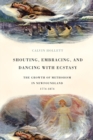 Image for Shouting, Embracing, and Dancing with Ecstasy : The Growth of Methodism in Newfoundland, 1774-1874
