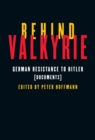 Image for Behind Valkyrie  : German resistance to Hitler, related documents