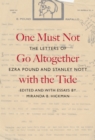 Image for One must not go altogether with the tide  : the letters of Ezra Pound and Stanley Nott