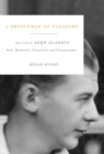 Image for A gentleman of pleasure  : one life of John Glassco, poet, memoirist, translator, and pornographer