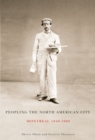 Image for Peopling the North American city  : Montreal, 1840-1900 : Volume 222