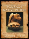 Image for An Illustrated History of Canada&#39;s Native People : I Have Lived Here Since the World Began