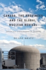 Image for Canada, the provinces, and the global nuclear revival  : advocacy coalitions in action
